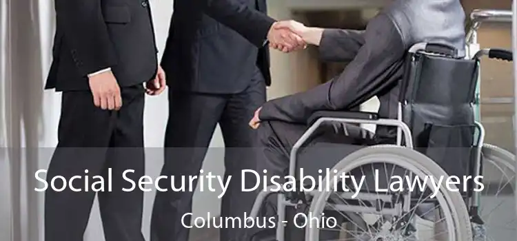 Social Security Disability Lawyers Columbus - Ohio