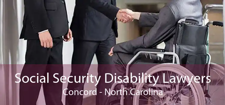 Social Security Disability Lawyers Concord - North Carolina