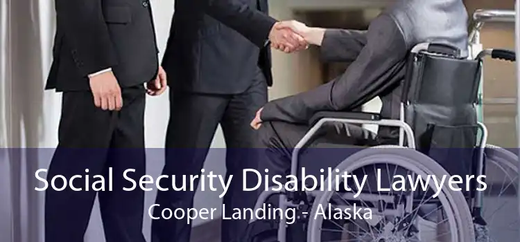 Social Security Disability Lawyers Cooper Landing - Alaska