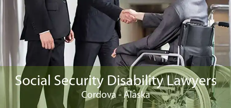 Social Security Disability Lawyers Cordova - Alaska