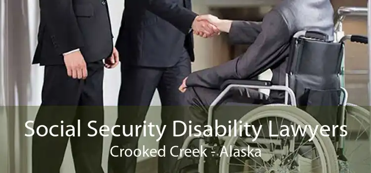Social Security Disability Lawyers Crooked Creek - Alaska