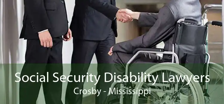 Social Security Disability Lawyers Crosby - Mississippi