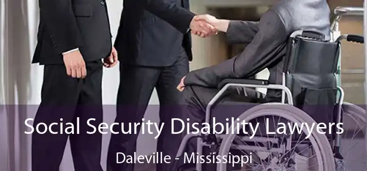 Social Security Disability Lawyers Daleville - Mississippi