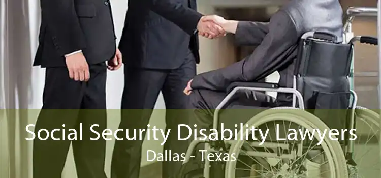 Social Security Disability Lawyers Dallas - Texas