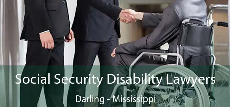 Social Security Disability Lawyers Darling - Mississippi