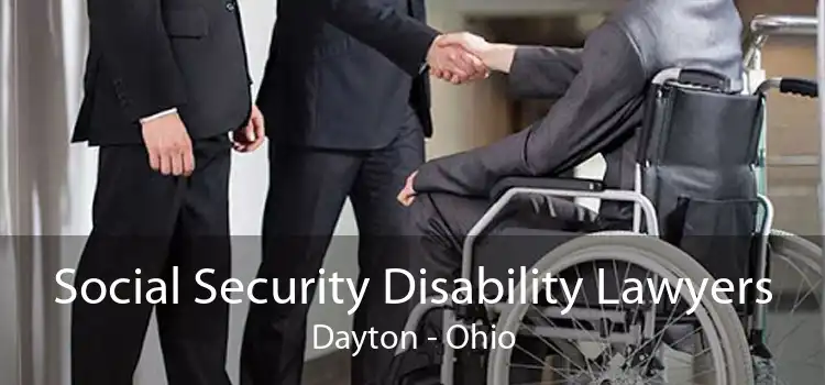 Social Security Disability Lawyers Dayton - Ohio
