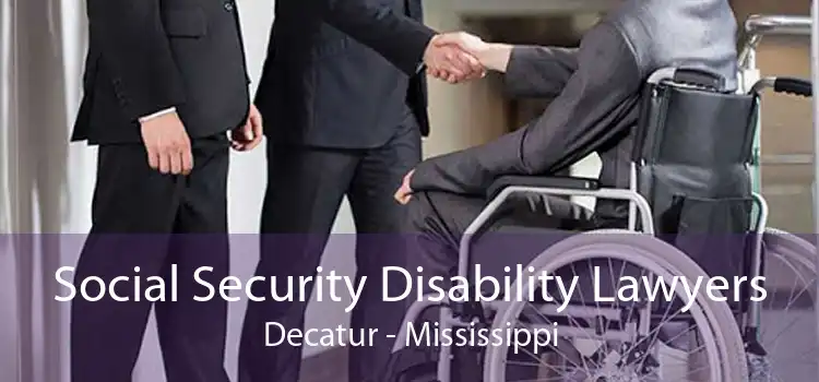 Social Security Disability Lawyers Decatur - Mississippi