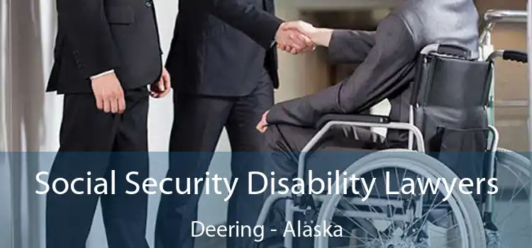 Social Security Disability Lawyers Deering - Alaska