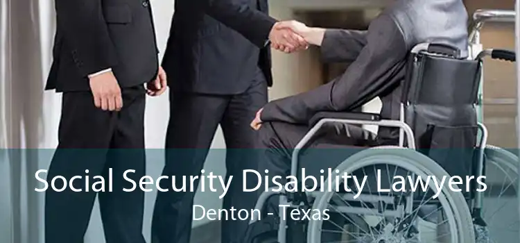 Social Security Disability Lawyers Denton - Texas