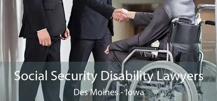 Social Security Disability Lawyers Des Moines - Iowa