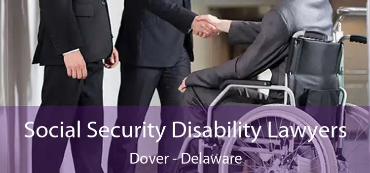 Social Security Disability Lawyers Dover - Delaware