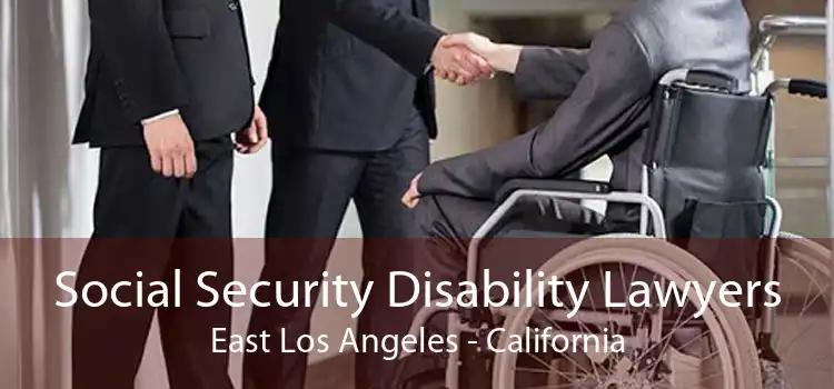Social Security Disability Lawyers East Los Angeles - California