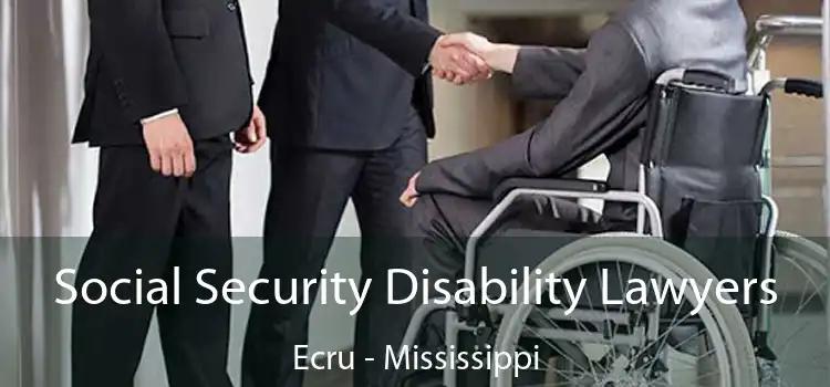 Social Security Disability Lawyers Ecru - Mississippi