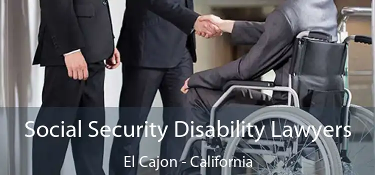 Social Security Disability Lawyers El Cajon - California