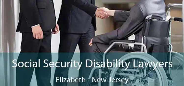 Social Security Disability Lawyers Elizabeth - New Jersey