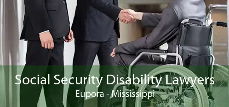 Social Security Disability Lawyers Eupora - Mississippi