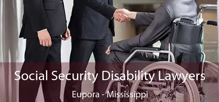 Social Security Disability Lawyers Eupora - Mississippi