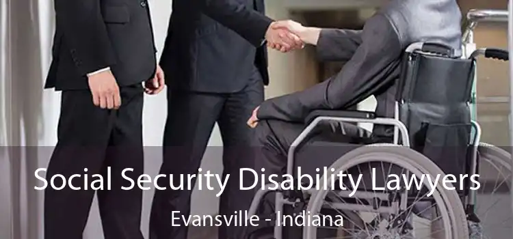 Social Security Disability Lawyers Evansville - Indiana