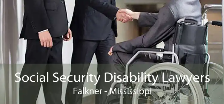 Social Security Disability Lawyers Falkner - Mississippi