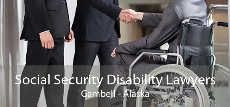 Social Security Disability Lawyers Gambell - Alaska
