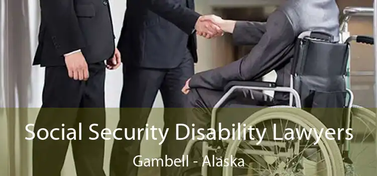 Social Security Disability Lawyers Gambell - Alaska