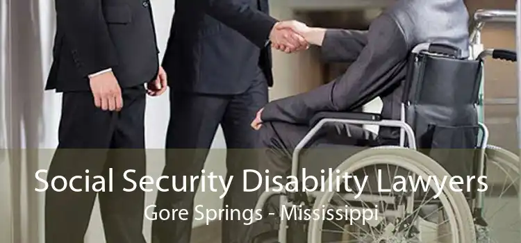 Social Security Disability Lawyers Gore Springs - Mississippi