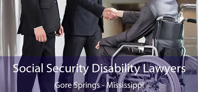 Social Security Disability Lawyers Gore Springs - Mississippi