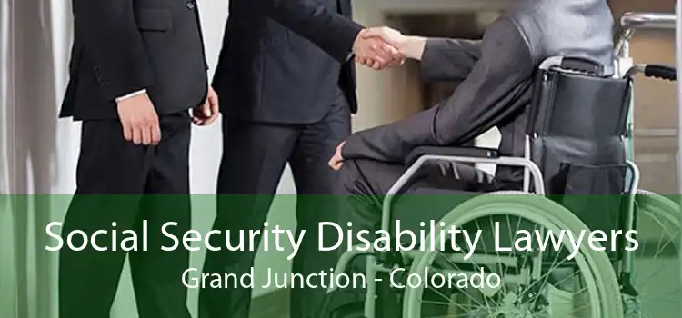 Social Security Disability Lawyers Grand Junction - Colorado