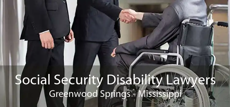 Social Security Disability Lawyers Greenwood Springs - Mississippi