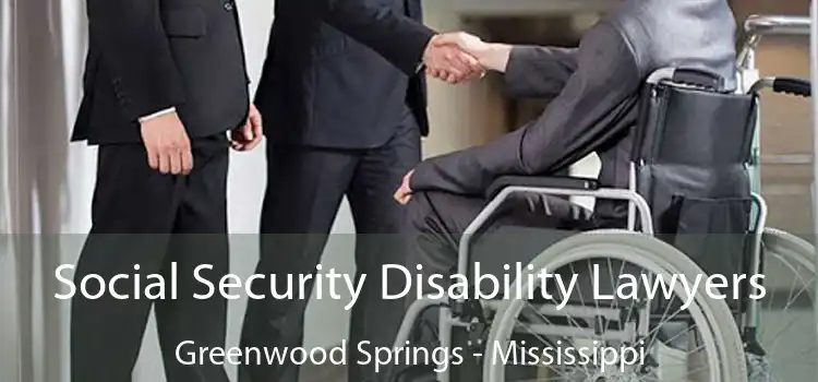 Social Security Disability Lawyers Greenwood Springs - Mississippi