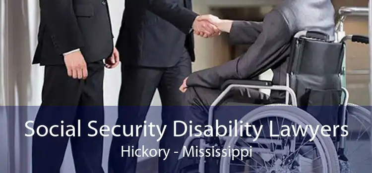 Social Security Disability Lawyers Hickory - Mississippi