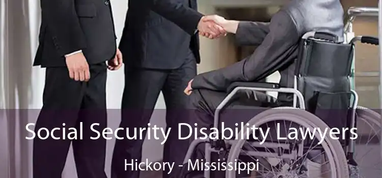 Social Security Disability Lawyers Hickory - Mississippi