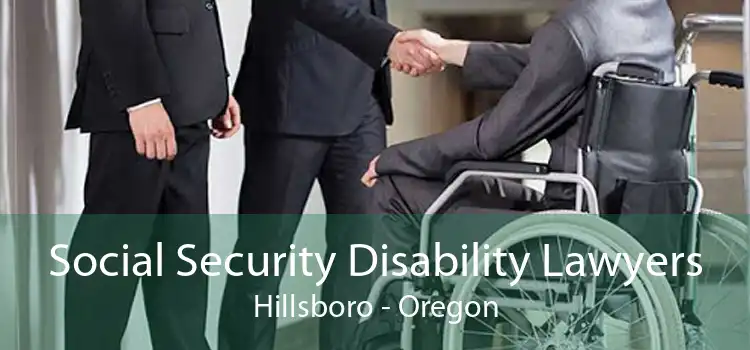 Social Security Disability Lawyers Hillsboro - Oregon
