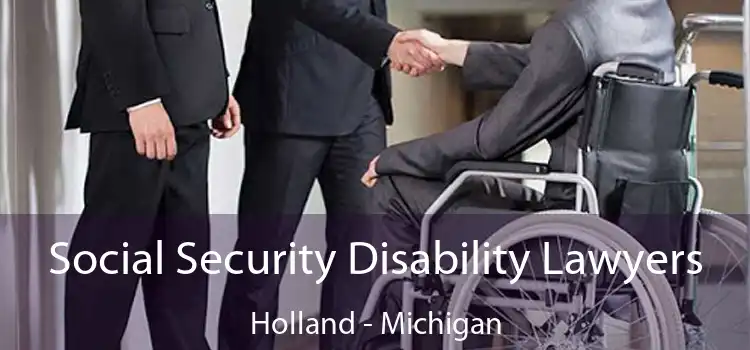 Social Security Disability Lawyers Holland - Michigan