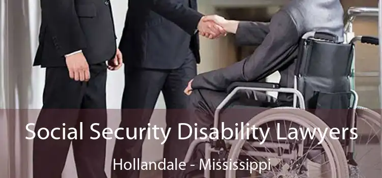 Social Security Disability Lawyers Hollandale - Mississippi