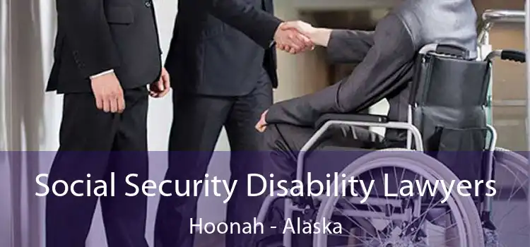 Social Security Disability Lawyers Hoonah - Alaska