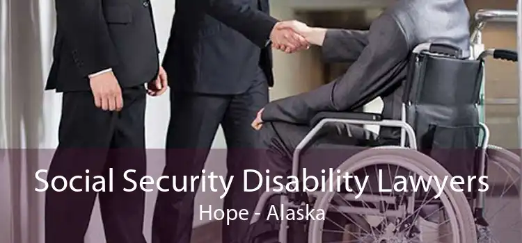 Social Security Disability Lawyers Hope - Alaska