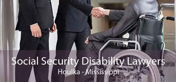 Social Security Disability Lawyers Houlka - Mississippi