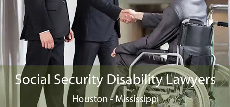 Social Security Disability Lawyers Houston - Mississippi