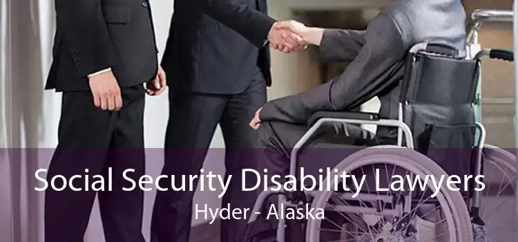 Social Security Disability Lawyers Hyder - Alaska