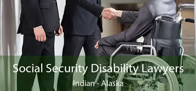 Social Security Disability Lawyers Indian - Alaska