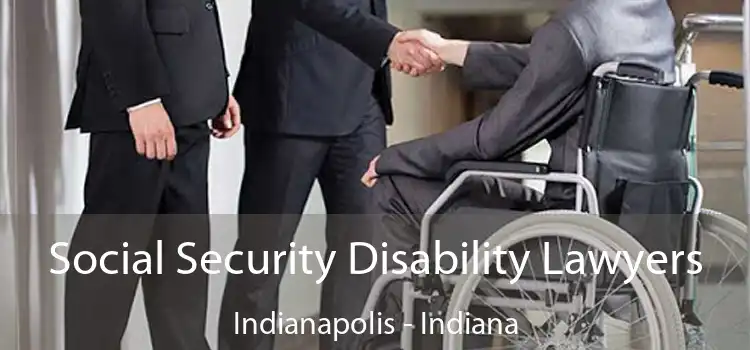 Social Security Disability Lawyers Indianapolis - Indiana