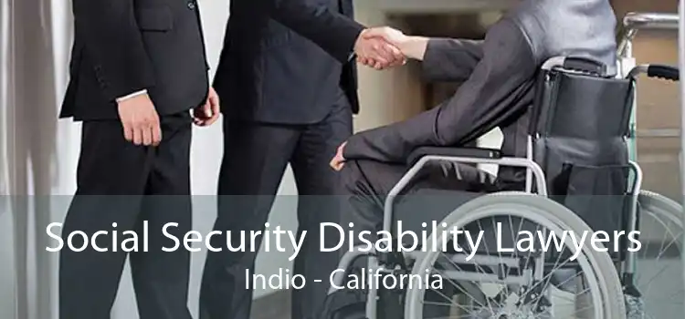 Social Security Disability Lawyers Indio - California