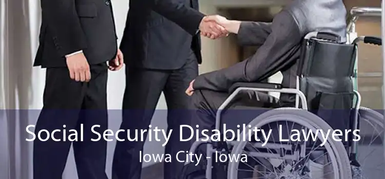 Social Security Disability Lawyers Iowa City - Iowa