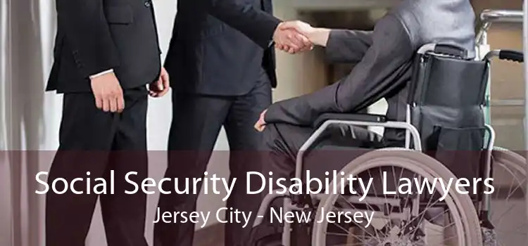 Social Security Disability Lawyers Jersey City - New Jersey