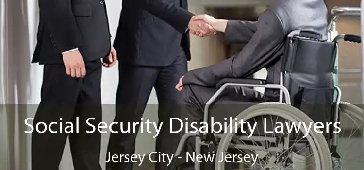 Social Security Disability Lawyers Jersey City - New Jersey