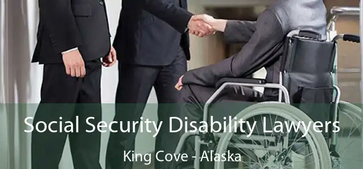 Social Security Disability Lawyers King Cove - Alaska