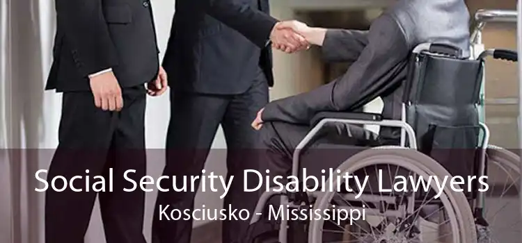 Social Security Disability Lawyers Kosciusko - Mississippi