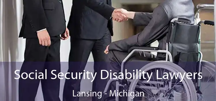 Social Security Disability Lawyers Lansing - Michigan