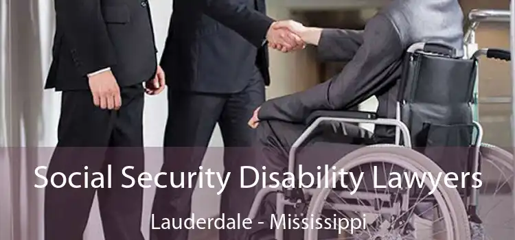 Social Security Disability Lawyers Lauderdale - Mississippi